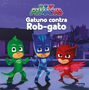 GATUNO CONTRA ROB-GATO PJ MASKS | 9788448847982