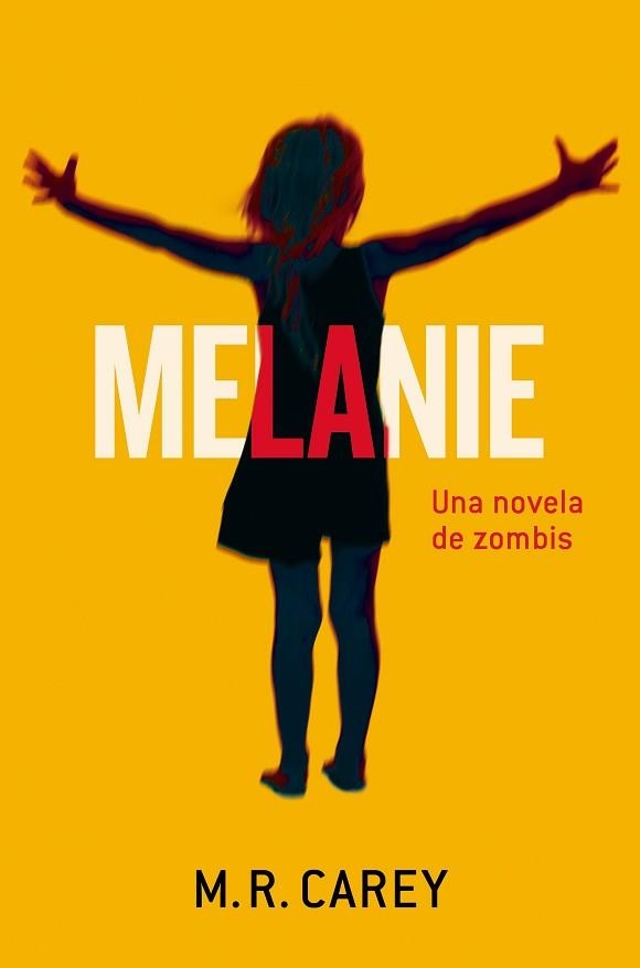 MELANIE. UNA NOVELA DE ZOMBIS | 9788445002445 | CAREY,M.R.