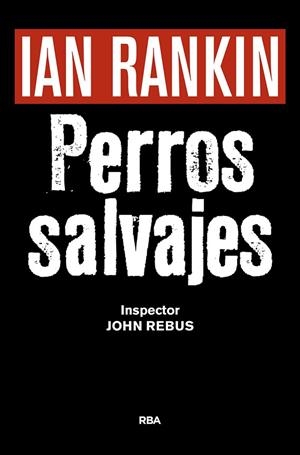 PERROS SALVAJES | 9788490567494 | RANKIN,IAN
