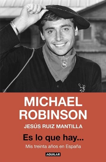 ES LO QUE HAY... MIS TREINTA AÑOS EN ESPAÑA | 9788403517462 | JESÚS RUÍZ MANTILLA/MICHAEL ROBINSON