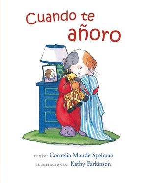 CUANDO TE AÑORO | 9788416117512 | MAUDE SPELMAN,CORNELIA PARKINSON,KATHY