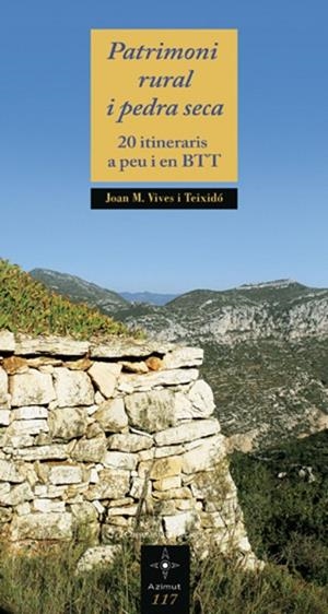 PATRIMONI RURAL I PEDRA SECA. 20 ITINERARIS A PEU I EN BTT | 9788497917896 | VIVES I TEIXIDO,JOAN M.