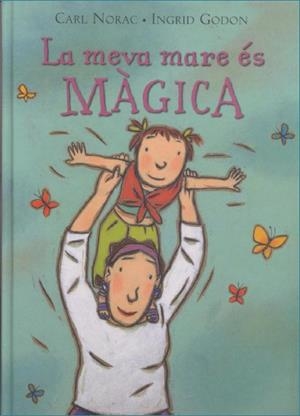 LA MEVA MARE ES MAGICA | 9788495987310 | GODON,INGRID NORAC,CARL