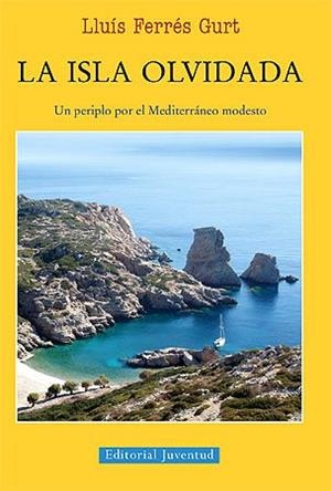 ISLA OLVIDADA. UN PERIPLO POR EL MEDITERRANEO MODESTO | 9788426141323 | FERRES GURT,LLUIS