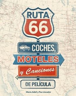 RUTA 66 COCHES MOTELES Y CANCIONES DE PELICULAS | 9788416177738 | ADELL,MARIA LLAVADOR,PAU