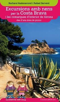EXCURSIONS AMB NENS PER LA COSTA BRAVA I LES COMARQUES D,INTERIOR DE GIRONA | 9788490343203 | VASTENAVOND,BARBARA SERVENT,RAFAEL