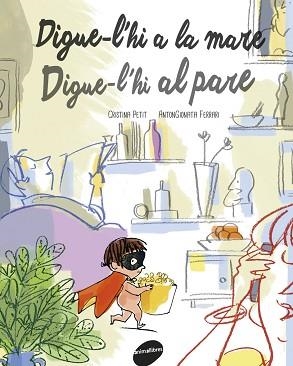 DIGUE-L,HI A LA MARE DIGUE-L,HI AL PARE | 9788415975847 | PETIT,CRISTINA FERRARI,ANTONGIONATA