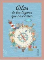 ATLAS DE LOS LUGARES QUE NO EXISTEN | 9788494555633 | CASSANY,MIA LIMA,ANA DE
