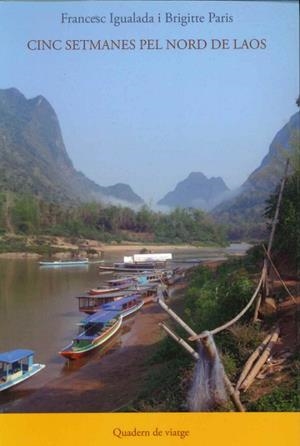 CINC SETMANES PEL NORD DE LAOS. QUADERN DE VIATGE | 9788460489559 | IGUALADA,FRANCESC PARIS,BRIGITTE