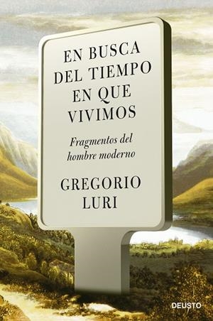 EN BUSCA DEL TIEMPO EN QUE VIVIMOS. FRAGMENTOS DEL HOMBRE MODERNO | 9788423434381 | INSTITUTO GEOGRAFICO NACIONAL