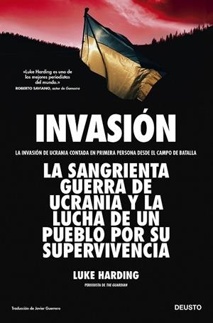 INVASION. LA SANGRIENTA GUERRA DE UCRANIA Y LA LUCHA DE UN PUEBLO POR SU SUPERVIVENCIA. LA INVASION DE UCRANIA CONTADA EN PRIMERA PERSONA DESDE EL CAM | 9788423434954 | HARDING, LUKE