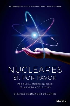 NUCLEARES. SI, POR FAVOR. POR QUÉ LA ENERGÍA NUCLEAR ES LA ENERGÍA DEL FUTURO | 9788423434848 | FERNANDEZ ORDOÑEZ,MANUEL