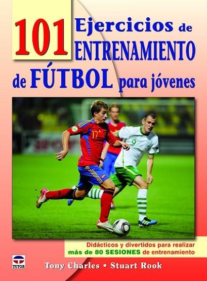 101 EJERCICIOS DE ENTRENAMIENTO DE FUTBOL PARA JOVENES | 9788479029050 | CHARLES,TONY ROOK,STUART