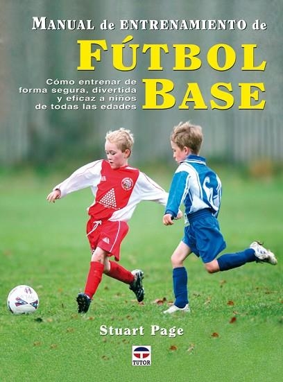 MANUAL DE ENTRENAMIENTO DE FUTBOL BASE | 9788479027124 | PAGE,STUART