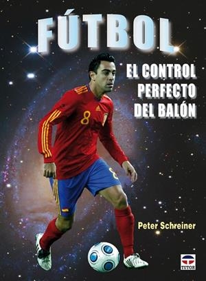 FUTBOL, EL CONTROL PERFECTO DEL BALON | 9788479028275 | SCHREINER,PETER
