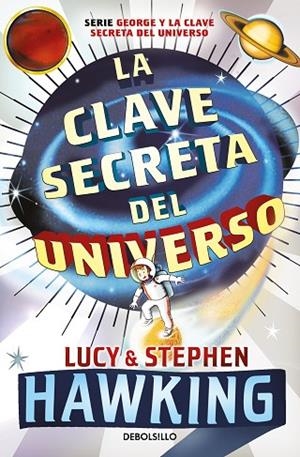 LA CLAVE SECRETA DEL UNIVERSO. UNA MARAVILLOSA AVENTURA POR EL COSMOS | 9788499083728 | HAWKING,STEPHEN W. / LUCY HAWKING