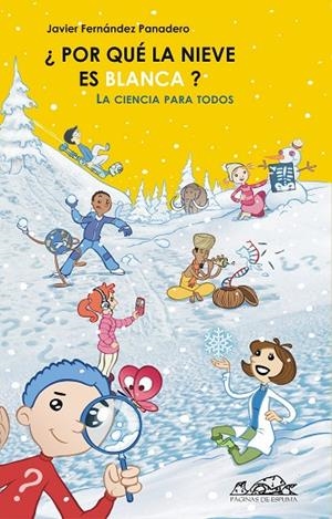 POR QUE LA NIEVE ES BLANCA? LA CIENCIA PARA TODOS | 9788495642646 | FERNANDEZ PANADERO,JAVIER