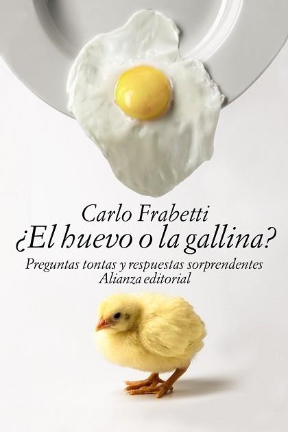 HUEVO O LA GALLINA? PREGUNTAS TONTAS Y RESPUESTAS SORPRENDENTES | 9788491040378 | FRABETTI,CARLO