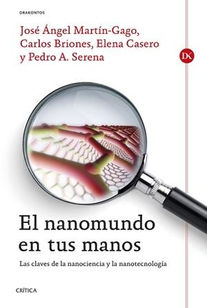 NANOMUNDO EN TUS MANOS. LAS CLAVES DE LA NANOCIENCIA Y LA NANOTECNOLOGIA | 9788498927191 | BRIONES,CARLOS CASERO JUNQUERA,ELENA MARTIN-GAGO,JOSE ANGEL SERENA,PEDRO A.