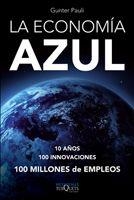 ECONOMIA AZUL. 10 AÑOS, 100 INNOVACIONES, 100 MILLONES DE EMPLEO | 9788483833049 | PAULI,GUNTER