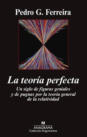 TEORIA PERFECTA. UN SIGLO DE FIGURAS GENIALES Y DE PUGNAS POR LA TEORIA GENERAL DE LA RELATIVIDAD | 9788433963789 | FERREIRA,PEDRO G.