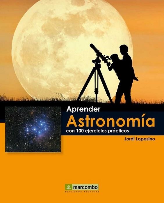 APRENDER ASTRONOMIA CON 100 EJERCICIOS PRACTICOS | 9788426719072 | LOPESINO,JORDI