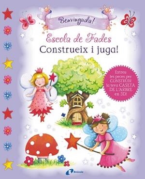 ESCOLA DE FADES. CONSTRUEIX I JUGA! + CASA 3D | 9788499064772