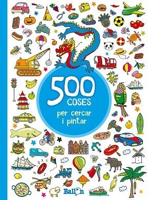 500 COSES PER CERCAR I PINTAR  | 9789463077897 | BALLON