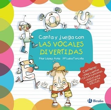 CANTA Y JUEGA CON LAS VOCALES DIVERTIDAS | 9788469607947 | LOPEZ AVILA,PILAR TORCIDA,MARIA LUISA