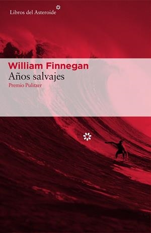 AÑOS SALVAJES. MI VIDA Y EL SURF (PREMIO PULITZER 2016) | 9788416213887 | FINNEGAN,WILLIAM