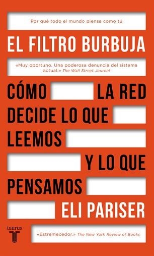 FILTRO BURBUJA. CÓMO LA RED DECIDE LO QUE LEEMOS Y LO QUE PENSAMOS | 9788430618712 | PARISER, ELI