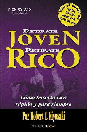 RETIRATE JOVEN, RETIRATE RICO. COMO HACERTE RICO RAPIDO Y PARA SIEMPRE | 9788466332071 | KIYOSAKI,ROBERT T.