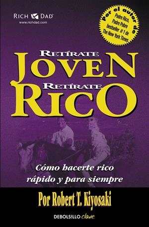 RETIRATE JOVEN, RETIRATE RICO. COMO HACERTE RICO RAPIDO Y PARA SIEMPRE | 9788466332071 | KIYOSAKI,ROBERT T.