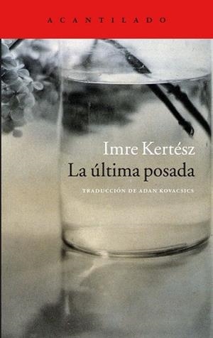 ULTIMA POSADA | 9788416011797 | KERTESZ,IMRE (NOBEL DE LITERATURA 2002)