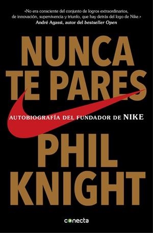 NUNCA TE PARES. AUTOBIOGRAFIA DEL FUNDADOR DE NIKE | 9788416029778 | KNIGHT,PHIL