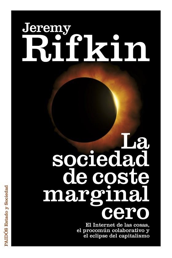 SOCIEDAD DE COSTE MARGINAL CERO. EL INTERNET DE LAS COSAS, EL PROCOMUN COLABORATIVO Y EL ECLIPSE DEL CAPITALISMO | 9788449330513 | RIFKIN,JEREMY