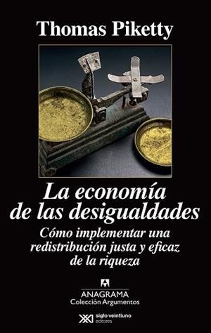 ECONOMIA DE LAS DESIGUALDADES. COMO IMPLEMENTAR UNA REDISTRIBUCION JUSTA Y EFICAZ DE LA RIQUEZA | 9788433963826 | PIKETTY,THOMAS