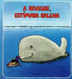 A REVEURE, ESTIMADA BALENA | 9788426122674 | BROGER,ACHIM KALOW,GISELA