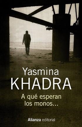 A QUE ESPERAN LOS MONOS... | 9788491044406 | KHADRA,YASMINA(SEUDONIM MOHAMED MOULESSEHOUL)
