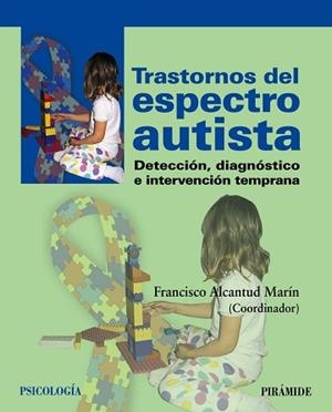 TRASTORNOS DEL ESPECTRO AUTISTA. DETECCION, DIAGNOSTICO E INTERVENCION TEMPRANA | 9788436827729 | ALCANUD MARIN,FRANCISCO