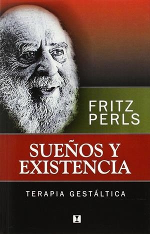 SUEÑOS Y EXISTENCIA. TERAPIA GESTALTICA | 9788489333048 | PERLS,FRITZ