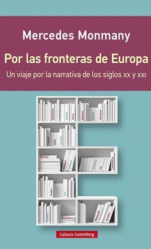 POR LAS FRONTERAS DE EUROPA. UN VIAJE POR LA NARRATIVA DE LOS SIGLOS XX Y XXI | 9788416495276 | MONMANY,MERCEDES