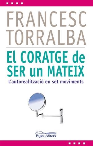 CORATGE DE SER UN MATEIX. L,AUTOREALITZACIO EN SET MOVIMENTS | 9788499754321 | TORRALBA,FRANCESC