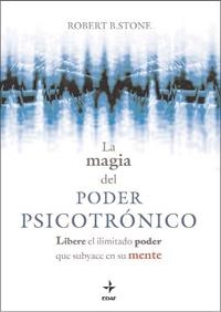 MAGIA DEL PODER PSICOTRONICO. LIBERE EL ILIMITADO PODER QUE SUBYACE EN SU MENTE | 9788441426993 | STONE ROBERT