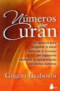 NÚMEROS QUE CURAN. UN SISTEMA PARA RECUPERAR LA SALUD Y RESTAURAR LA ARMONIA DEL ORGANISMO MEDIANTE LA CONCENTRACION EN CIERTOS NUMEROS | 9788478088799 | GRABOVOI, GRIGORI