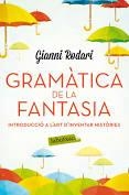 GRAMATICA DE LA FANTASIA. INTRODUCCIO A L´ART D´INVENTAR HISTORIES | 9788416334988 | RODARI,GIANNI