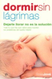 DORMIR SIN LAGRIMAS. DEJARLE LLORAR NO ES LA SOLUCION | 9788497346474 | JOVE,ROSA