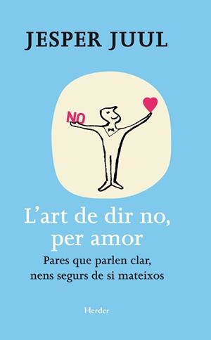 ART DE DIR NO, PER AMOR. PARES QUE PARLEN CLAR, NENS SEGURS DE SI MATEIXOS | 9788425428654 | JUUL,JESPER