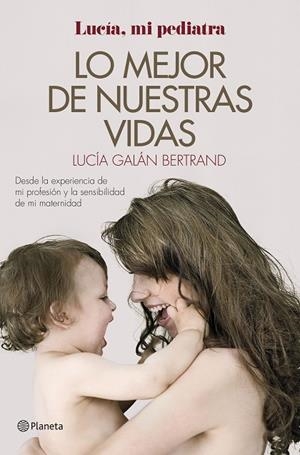 LO MEJOR DE NUESTRAS VIDAS. LUCIA, MI PEDIATRA | 9788408152019 | GALAN BERTRAND,LUCIA