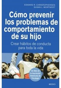 COMO PREVENIR LOS PROBLEMAS DE COMPORTAMIENTO DE SU HIJO | 9788497991209 | CHRISTOPHERSEN,EDWAR MORTWEET,SUSAN